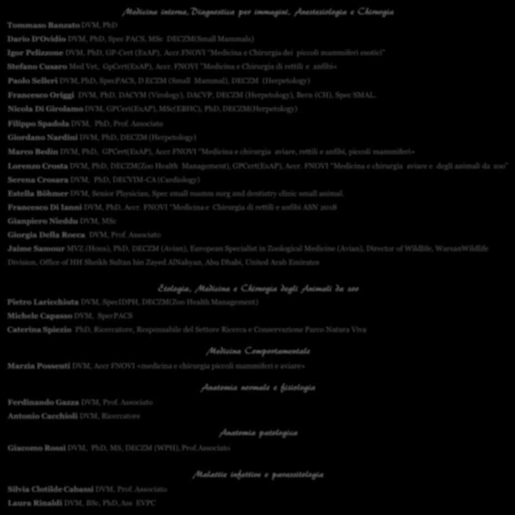 FNOVI "Medicina e Chirurgia di rettili e anfibi«paolo Selleri DVM, PhD, SpecPACS, D ECZM (Small Mammal), DECZM (Herpetology) Francesco Origgi DVM, PhD, DACVM (Virology), DACVP, DECZM (Herpetology),