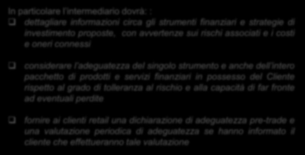 MiFID 2 introduce regole più stringenti sia in termini di servizio di consulenza che di informativa da fornire al Cliente (sia al Dettaglio che Professionale) prima e dopo la conclusione dell