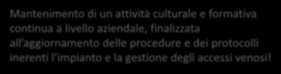 Attività del PICC Team Attuazione completa e sistematica, a livello di tutta l azienda, di un programma di scelta ragionata del presidio (proactive vascular planning), anche tramite la collaborazione