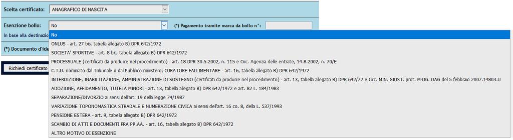 Richiesta certificato online: Esenzione Bollo E possibile richiedere l'esenzione del bollo, in base alla destinazione d'uso e solo per i limitati casi previsti : 1. ONLUS - art.