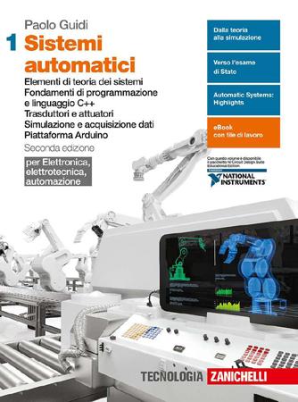 Paolo Guidi Sistemi automatici per Elettronica, elettrotecnica, automazione Seconda edizione (Logo casa editrice) Destinazione Ordine e indirizzo di scuola Scuola secondaria di secondo grado Materia