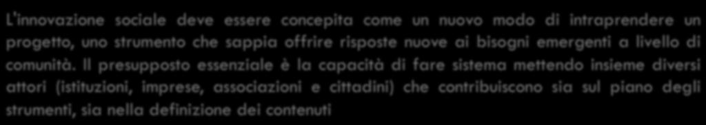 L innovazione sociale nel contesto del Mediterraneo occidentale Innovazione - si riferisce alla capacità di creare e implementare idee originali che dimostrano la capacità di produrre valore.