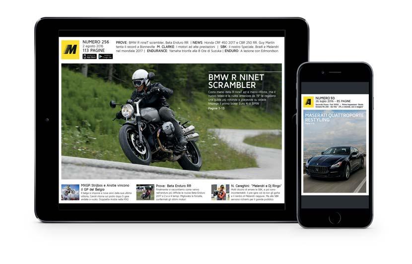 I Numeri DIGITAL MAGAZINE MOTO.IT - Settimanale, gratuito. Il meglio di Moto.it: Prove, News, MotoGP, SBK, Sport (120 pag. circa) AUTOMOTO.IT - Quindicinale, gratuito.