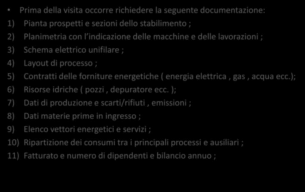 Raccolta dati 1/2 Prima della visita occorre richiedere la seguente documentazione: 1) Pianta prospetti e sezioni dello stabilimento ; 2) Planimetria con l indicazione delle macchine e delle