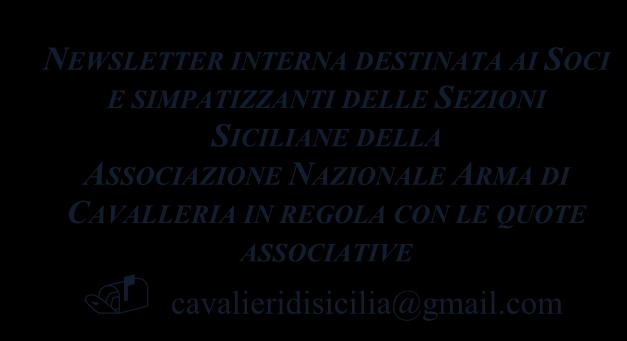 Consultate le Newsletter precedenti sul sito della ASSOCIAZIONE NAZIONALE ARMA DI CAVALLERIA www.assocavalleria.