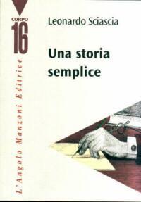 Sciascia, Leonardo - Una storia semplice / Leonardo Sciascia- Torino : L'angolo Manzoni, 1997-68 p.