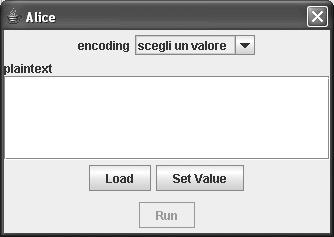 Vincoli di precedenza Componente di input (Alice) parametro Encoding: UTF-8 UTF-16 HEX BASE-64 dato Plaintext: composto nell area di testo caricato da file Vincoli di precedenza Testo composto all