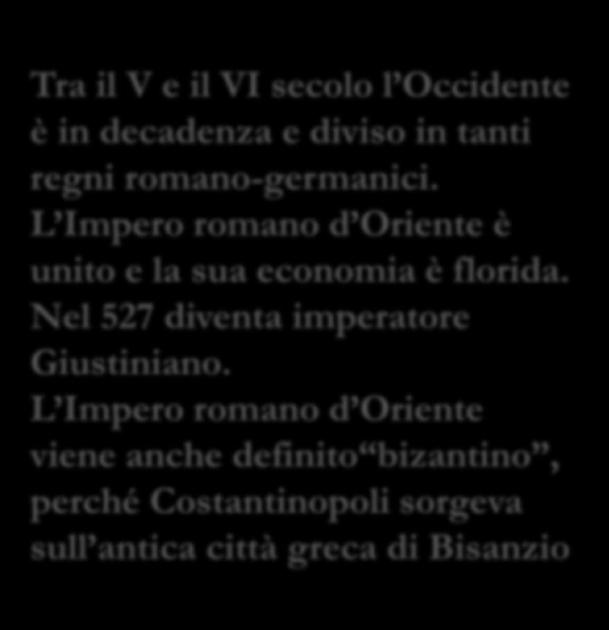 Giustiniano riconquista l Occidente Tra il V e il VI secolo l Occidente è in decadenza e