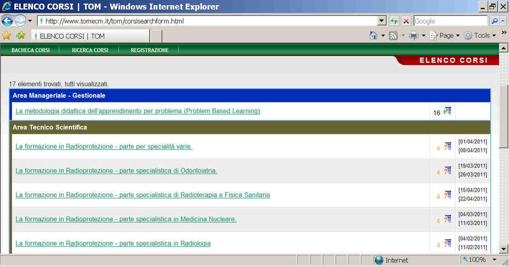 Il risultato della ricerca è un elenco di corsi, suddivisi per area formativa, che riporta: il titolo, l area, il numero degli eventuali crediti le date delle edizioni disponibili.