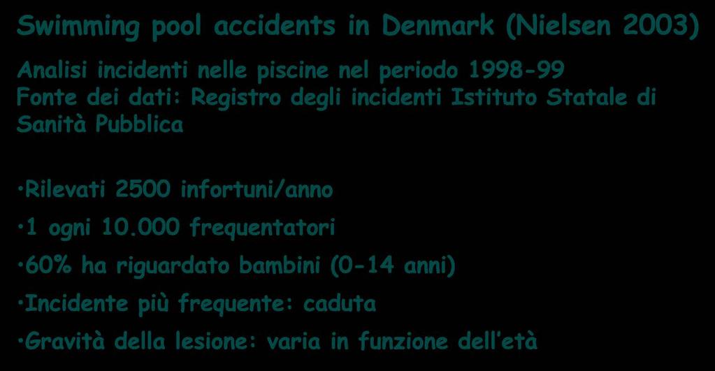 Epidemiologia dei rischi fisici Traumi (2) Swimming pool accidents in Denmark (Nielsen 2003)