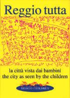 44 TEORIE E GRAFICHE DEI BAMBINI Reggio Tutta La città vista dai bambini Ritratti grafici di strade, piazze, monumenti, chiese, palazzi.