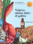 ALTRI EDITORI 47 Loris Malaguzzi Volpino, ultimo ladro di galline Un racconto per bambini sulla volpe Volpino, un ladro di galline