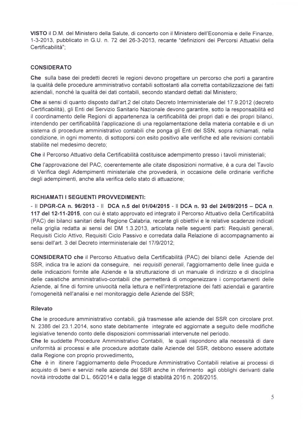 VISTO il D.M. del Ministero della Salute, di concerto con il Ministero dell'economia e delle Finanze, 1-3-2013, pubblicato in G.U. n.