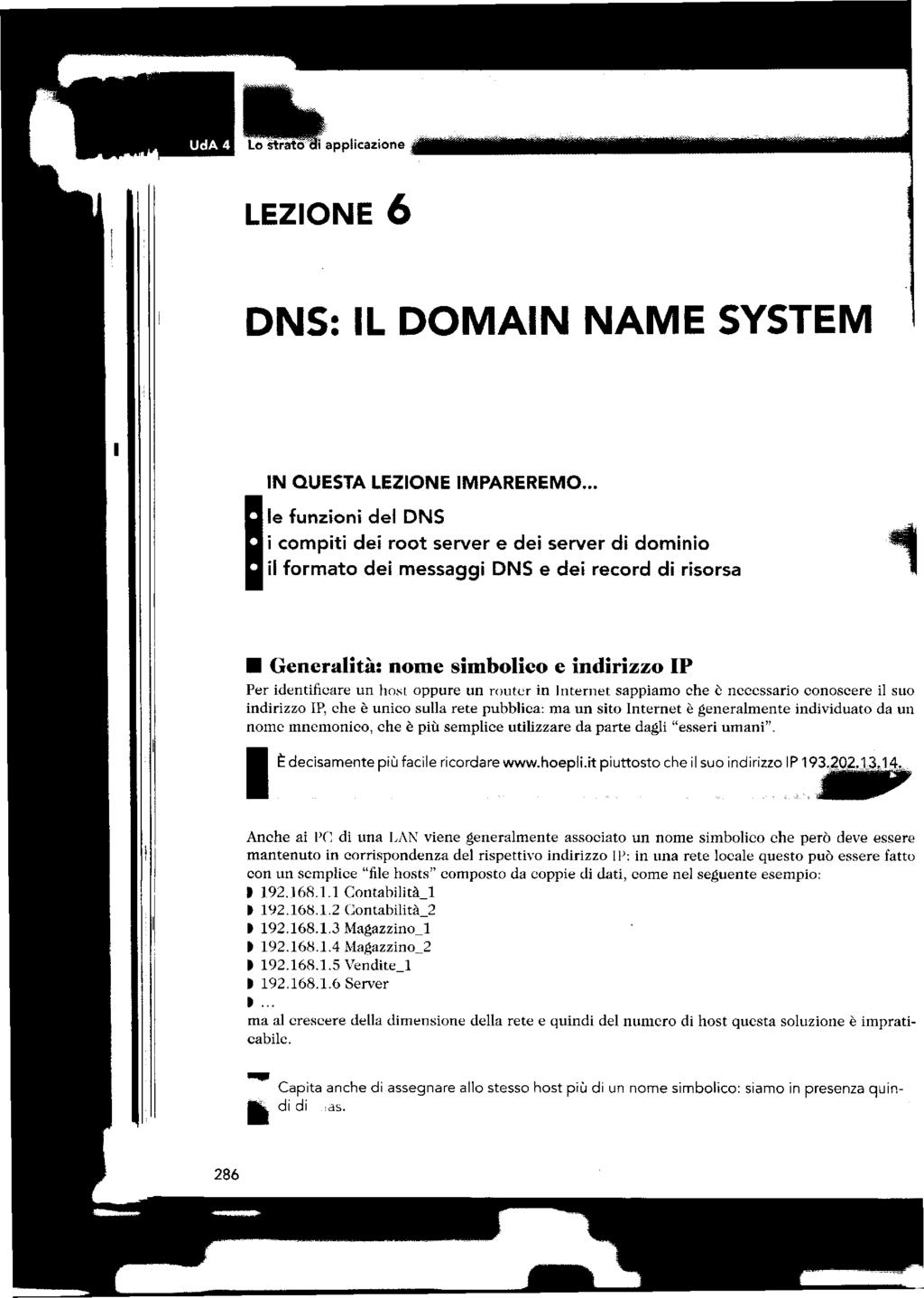 LEZIONE 6 DNS: IL DOMAIN NAME SYSTEM IN QUESTA LEZIONE IMPAREREMO.