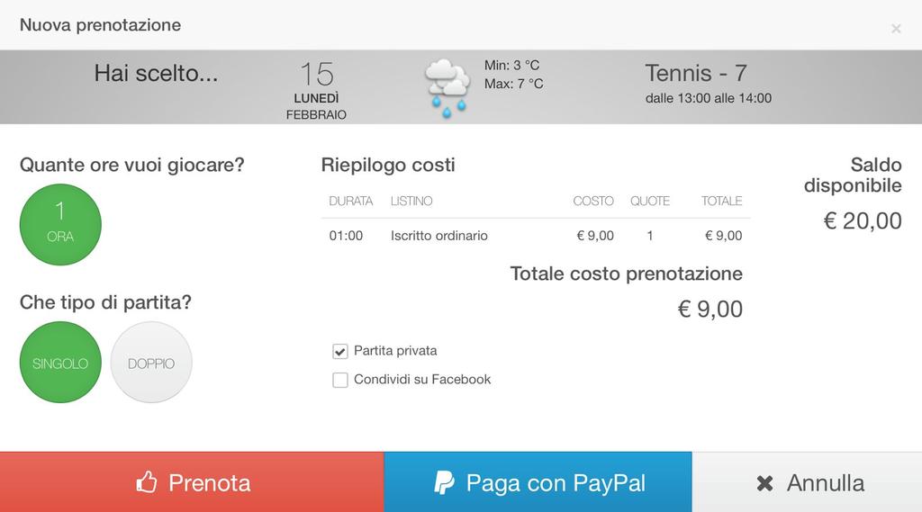 Indicare se la prenotazione è per 1 o 2 ore (l opzione 2 ore è presente solo se dsponibile) Indicare il tipo di partita tra Singolo o Doppio.