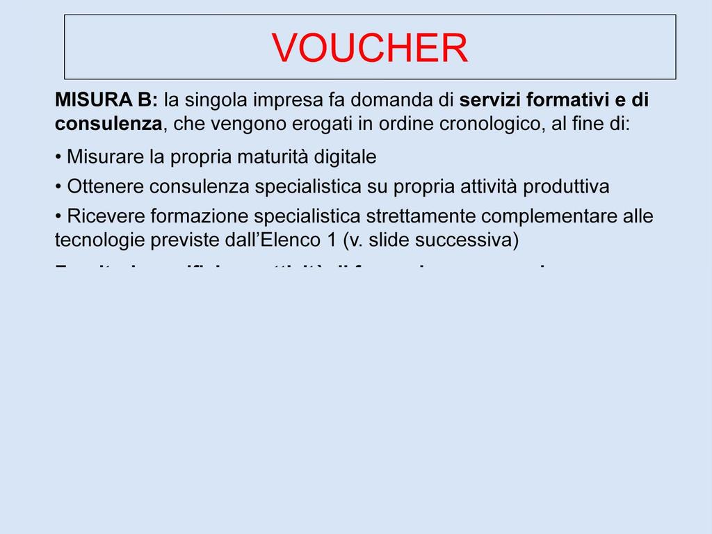 slide successiva) Fornitori specifici per attività di formazione e consulenza: CRTT Competence center Parchi scientifici e tecnologici Centri per l innovazione Tecnopoli Cluster