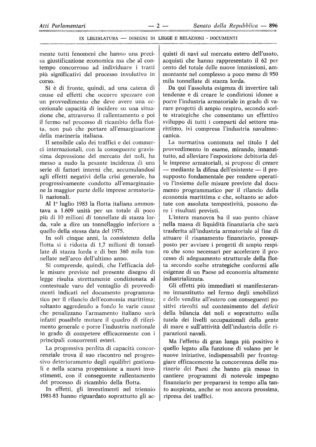 Atti Parlamentari 2 Senato della Repubblica 896 mente tutti fenomeni che hanno una precisa giustificazione economica ma che al contempo concorrono ad individuare i tratti più significativi del