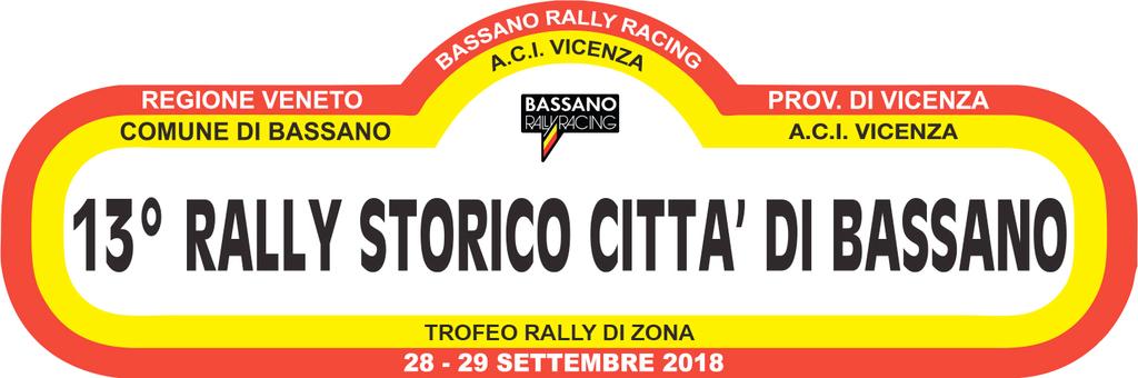 REGOLAMENTO PARTICOLARE DI GARA Approvato da ACI Sport il 17/09/2018 con numero di approvazione AS150/2018. L ORGANIZZATORE BASSANO RALLY RACING A.S.D. titolare della licenza n.