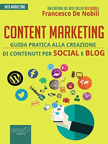 Content marketing: Guida pratica alla realizzazione di contenuti per social e blog Author: