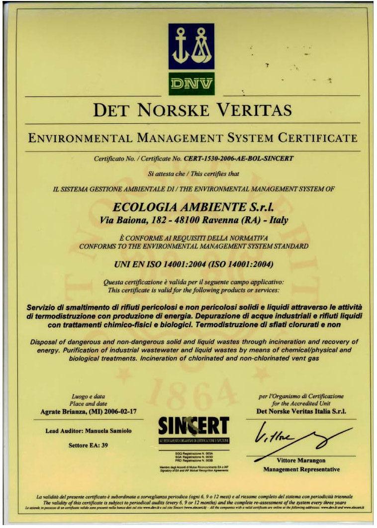 Sistema di Gestione Qualità Sicurezza Ambiente 20 ECOLOGIA AMBIENTE adotta un sistema di gestione integrato (Qualità, Sicurezza e Ambiente) in accordo con le norme UNI EN ISO 9001:2000 (QUALITA ) UNI