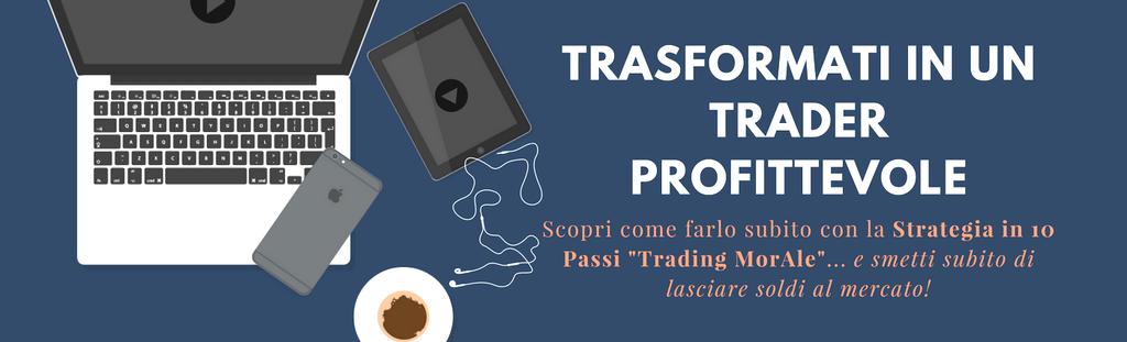 La Checklist in 10 passi per rendere il tuo trading profittevole sistematicamente nel lungo termine, e guadagnare anche oltre il 90% l'anno Accedi alla mia Strategia Operativa Trading MorAle.