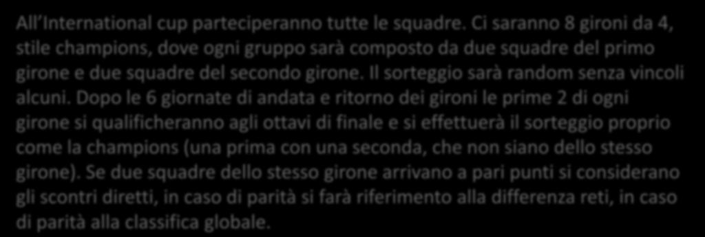 Il sorteggio sarà random senza vincoli alcuni.