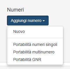 Cliccando su Aggiungi numero si aprirà un menu a tendina con le opzioni disponibili: Nuovo Portabilità numeri singoli Portabilità multi-numero Portabilità GNR A seconda della