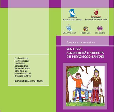 Campagna per l accessibilità e l educazione alla salute, 2006 Obiettivo avvicinare i servizi agli abitanti dei campi, orientare al corretto uso dei percorsi sanitari ed educare alla salute Il