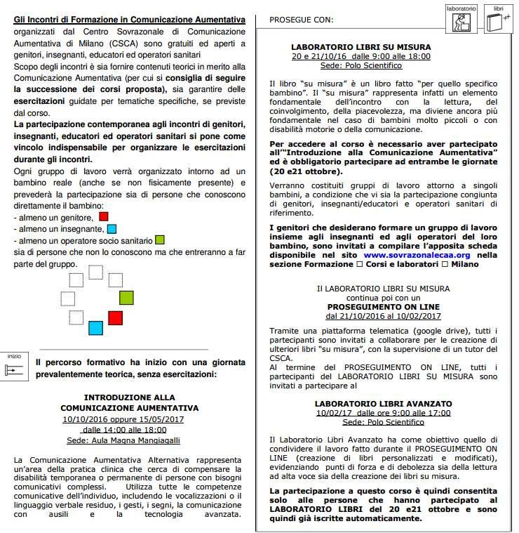 La formazione in comunicazione aumentativa (2014) Sono state coinvolte le figure chiave per Emma: le insegnanti di classe, l insegnante di sostegno, l educatrice