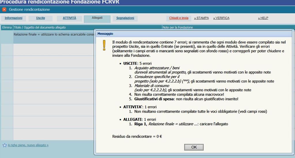 Se il sistema riscontra delle anomalie, le stesse saranno evidenziate in una schermata di sintesi, come riportato nell esempio seguente: Il tasto verifica può essere usato durante tutta la fase di