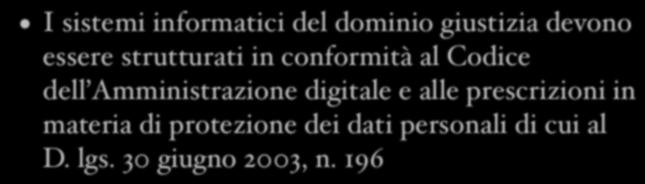 I sistemi informatici del dominio giustizia I sistemi informatici del dominio giustizia devono essere strutturati in conformità al