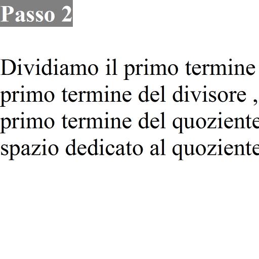 In questo paragrafo ci proponiamo di estendere questo algoritmo dal calcolo numerico al calcolo letterale, in particolare alla divisione tra polinomi.