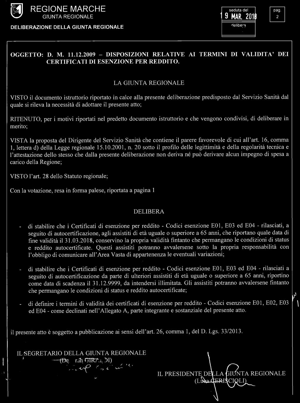 GIUNTA REGIONALE 9 MAR. 201 OGGETTO: D. M. 11.12.2009 - DISPOSIZIONI RELATIVE AI TERMINI DI VALIDITA' DEI CERTIFICATI DI ESENZIONE PER REDDITO.