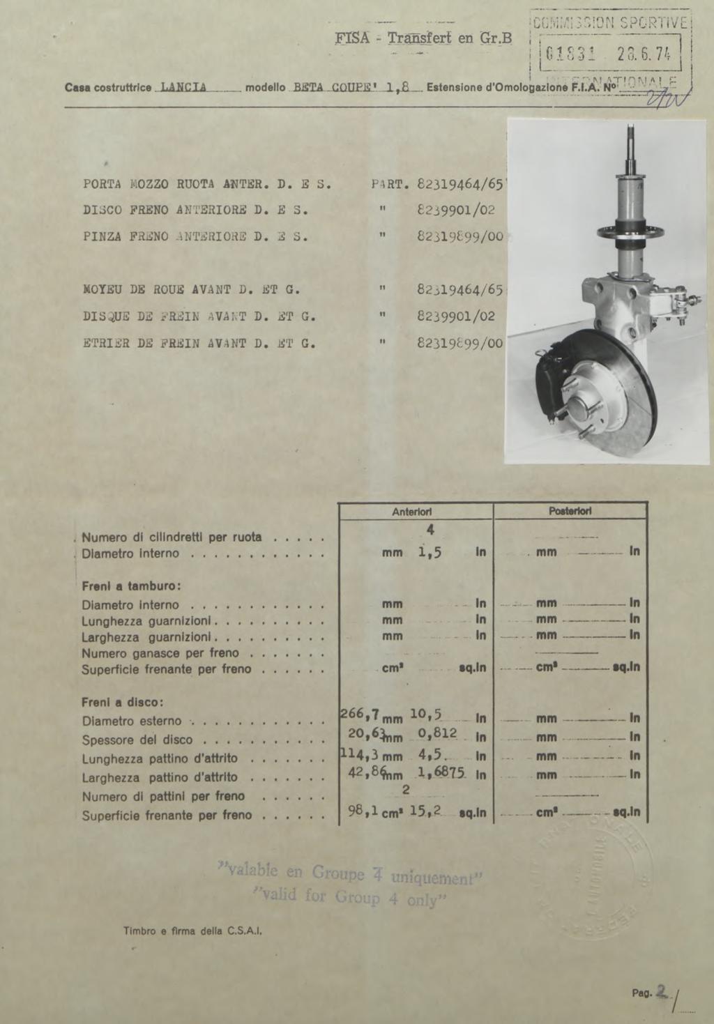 sporïivei FISA - Transfert en Gr.B i : i l C! S 3! 2 3.6.7 4 I l? * Nï ^" C a M costruttrice I.AWrTA modello BJSTA G O IIPH* - 1, Estensione d Omologazione F.I.A. N** PORTA MOZZO RUOTA AWTISR. D. E 3.