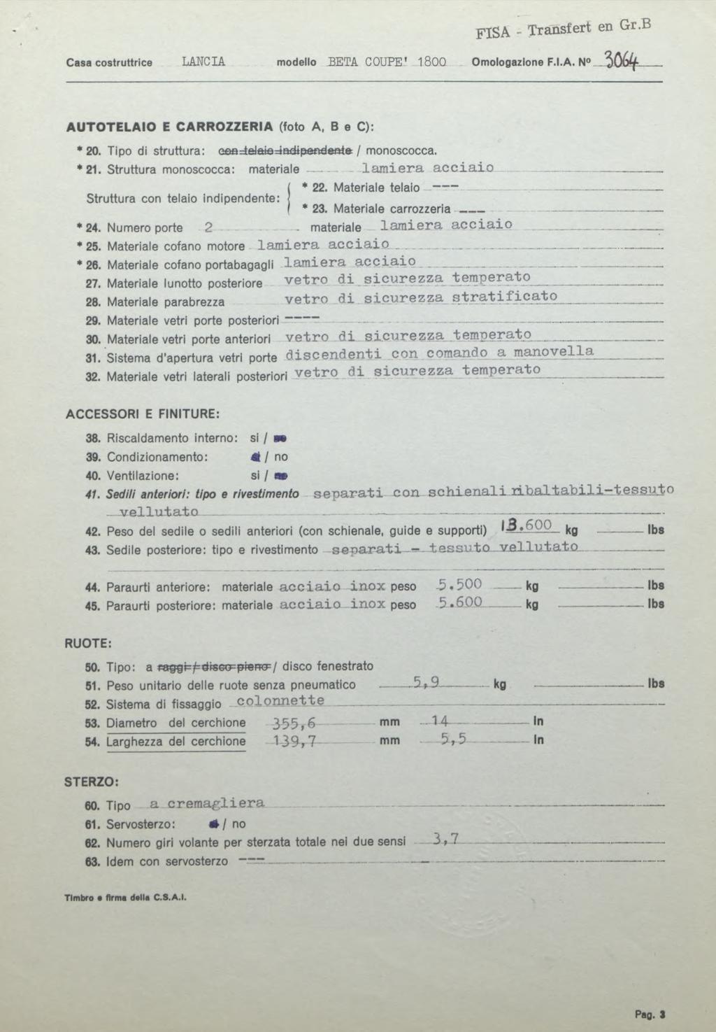 FISA - Transfert en Gr.B Casa costruttrice LANCIA modello BETA COUPE' I8OQ - Omologazione F.I.A. N... AUTO TELAIO E CARROZZERIA (foto A, B e C): * 20.