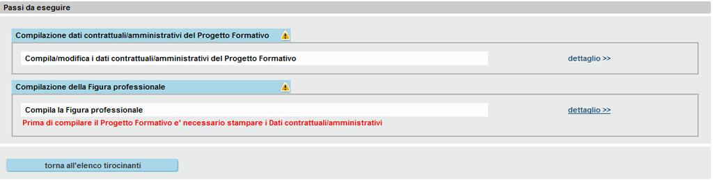 Pag. 24 di 44 Dopo aver effettuato la stampa premendo il tasto Torna al dettaglio tirocinante verrà presentata la videata di fig.