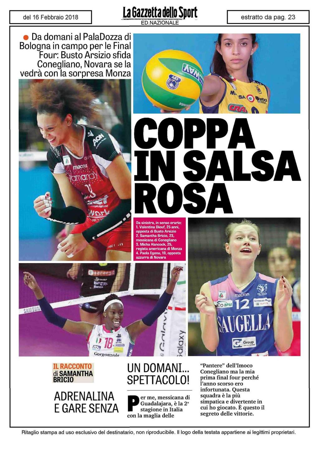 Da domani al PalaDozza di Bologna in campo per le Final Four: Busto Arsizio sfida Conegliano, Novara se la vedrà con la sorpresa Monza COPPA IN SALSA ROSA Da sinistra, in senso orario: 1.