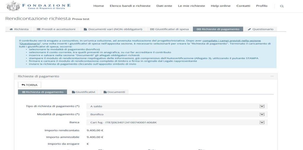 N.B. dovranno essere obbligatoriamente inseriti tutti i campi con (*) Tutte le voci di spesa coperte dal contributo della Fondazione dovranno essere segnalate indicando "CONTRIBUTO FONDAZIONE"