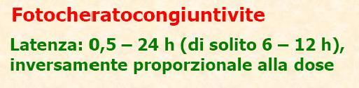 Manifestazioni tardive * danni retinici di natura fotochimica, alterazioni retiniche caratterizz.