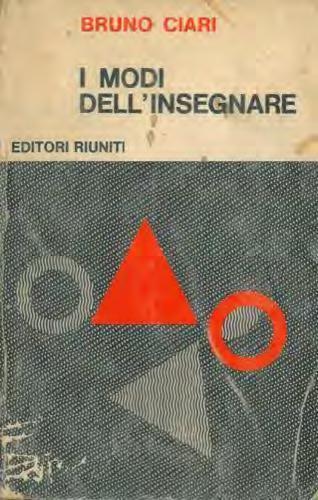 Bruno Ciari A metà degli anni 60, dopo aver militato nel Movimento di Cooperazione Educativa e aver insegnato come maestro elementare viene chiamato a dirigere a Bologna le scuole comunali dell