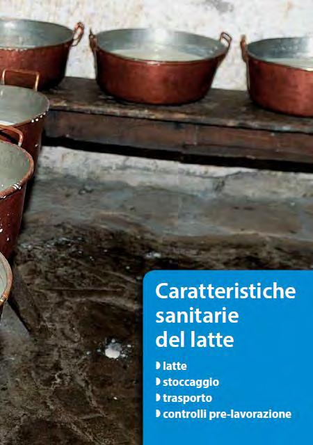 Caratteristiche sanitarie del latte Possesso dei requisiti sanitari ed igienico sanitari, prima della monticazione, degli animali destinati ad essere munti in