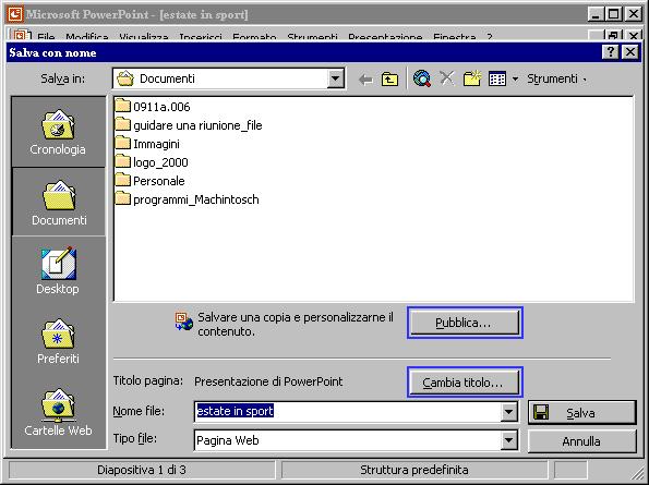 Distribuzione sul web PowerPoint permette di impostare la presentazione come pagina Web da inserire sia su Internet che su Intranet. Il primo passo da compiere è salvarla nel formato HTML.