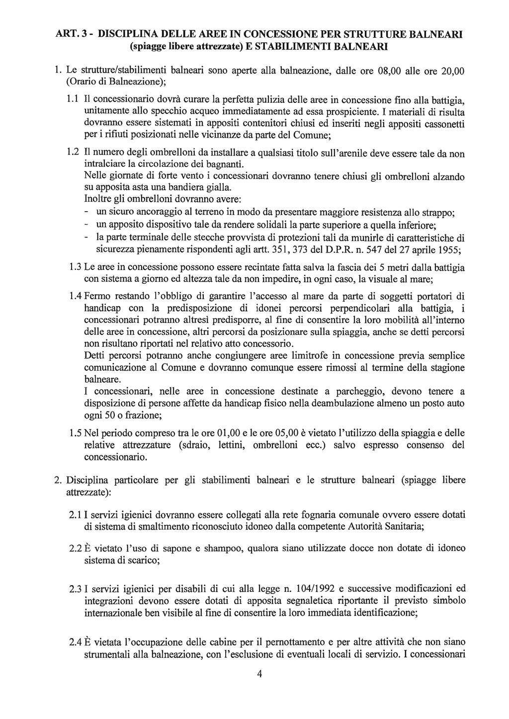 ART. 3 - DISCIPLINA DELLE AREE IN CONCESSIONE PER STRUTTURE BALNEARI (spiagge libere attrezzate) E STABILIMENTI BALNEARI 1.