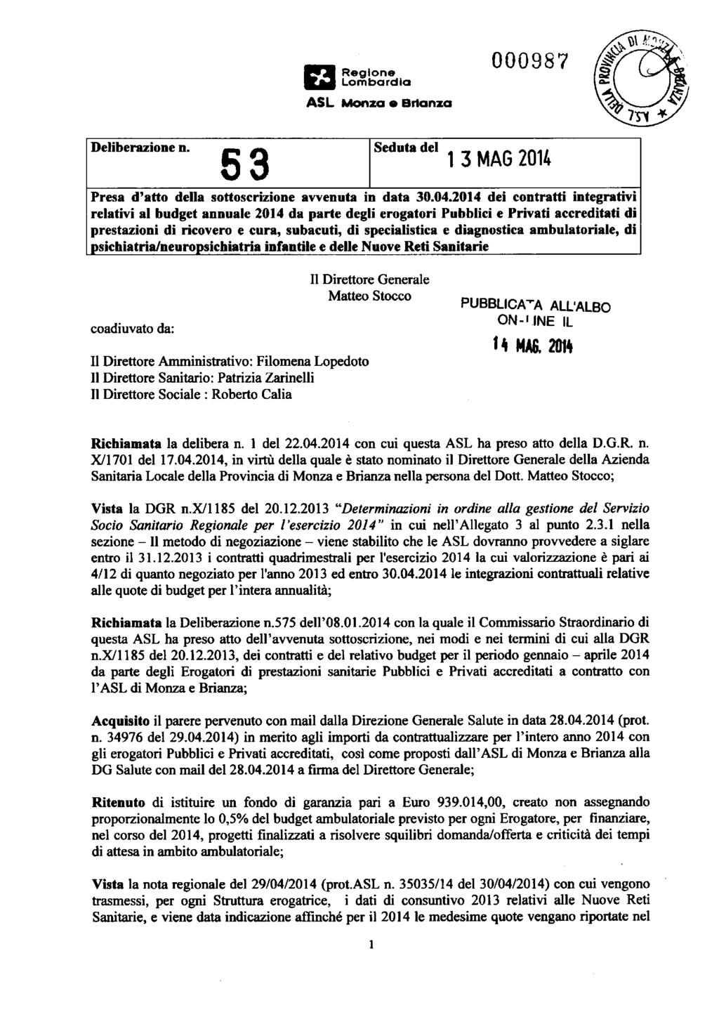 ASL Regi Lorn I Monza e BManza 000987 Deliberazione n. 53 Seduta del 1 3 MAG 2014 Presa d'atto della sottoscrizione avvenuta in data 30.04.