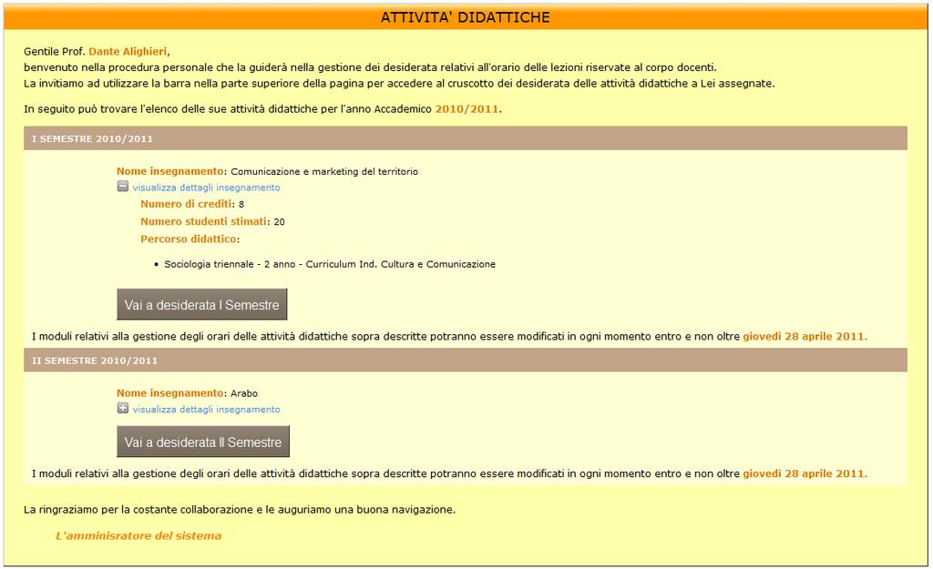 Attività didattiche In questa prima sezione della procedura on-line il docente viene informato sulle attività didattiche a lui assegnate in tutti i periodi didattici impostati dall amministratore.