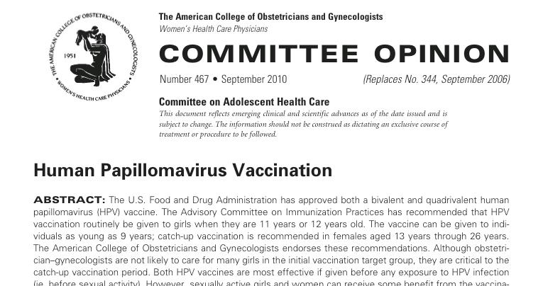 Ultime Raccomandazioni dell American College of Gynecologists per la Vaccinazione anti-hpv Punti chiave: Si enfatizza l importanza dello screening con Pap-test (a partire da 21 anni, in linea con le