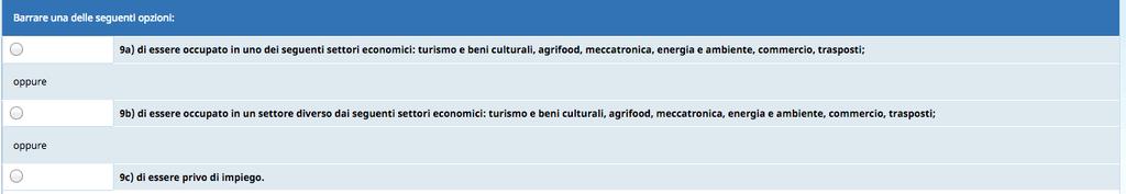 di essere occupato in uno dei seguenti settori economici: turismo e beni culturali, agrifood, meccatronica, energia e ambiente, commercio, trasposti; oppure 9b.