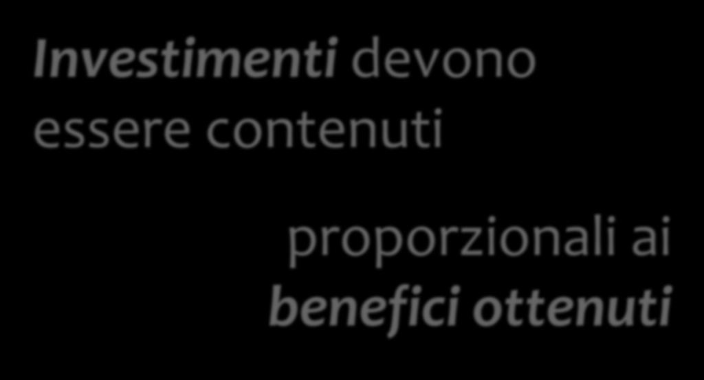 INVESTIMENTI CONTENUTI Investimenti devono essere contenuti