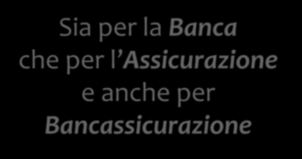 REALIZZAZIONI CONCRETE Sia per la Banca che per l Assicurazione