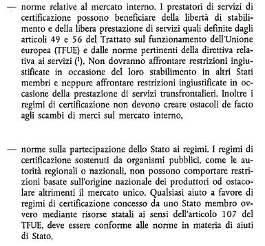 Le sopracitate regole non hanno diretta pertinenza, se non per la parte riguardante la concessione degli aiuti di stato.